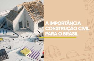 A importância da construção civil no Brasil