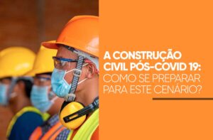 Construção civil pós-pandemia