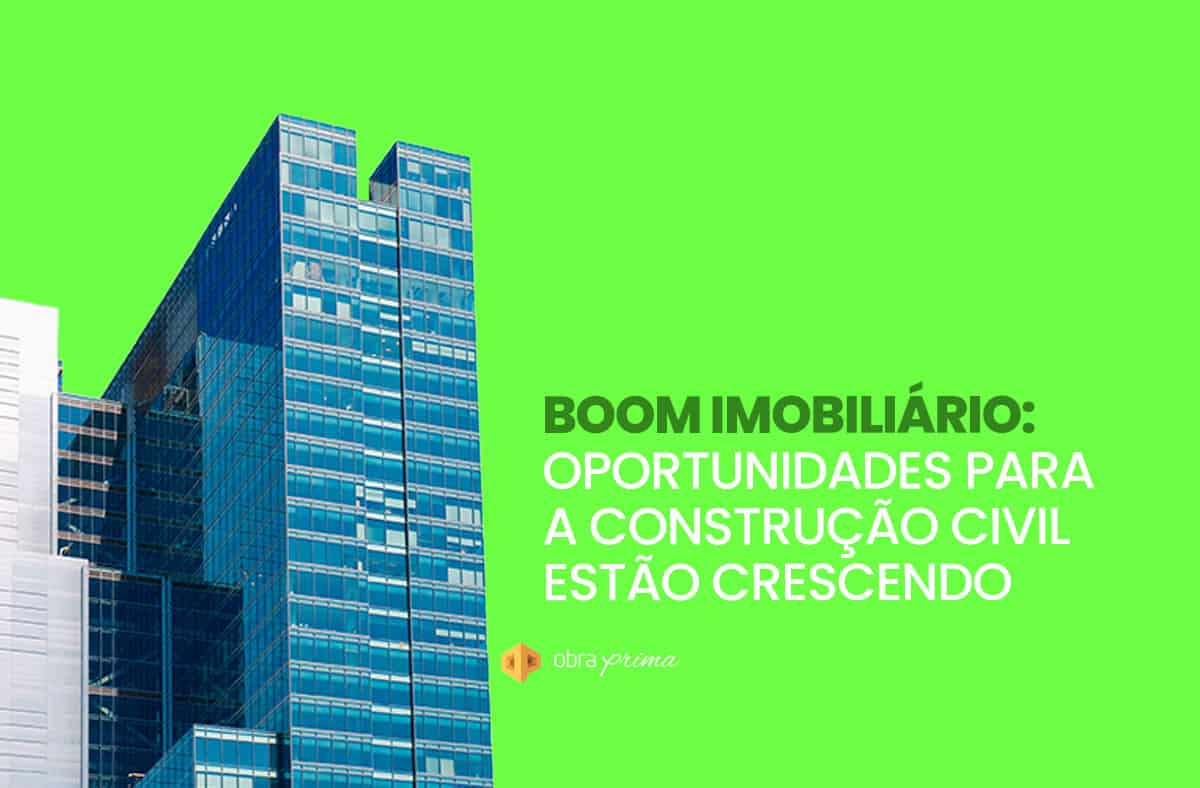 Boom imobiliário: impactos e oportunidades para a construção civil