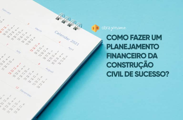 Como fazer um planejamento financeiro da construção civil de sucesso?