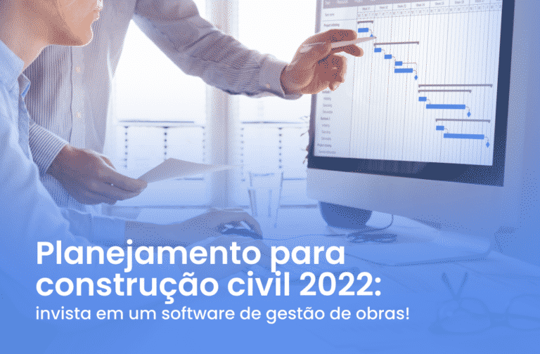 software de gestão de obras no orçamento do planejamento da sua construtora para 2022