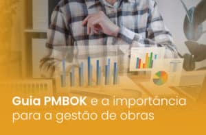 Guia PMBOK e a importância para a gestão de obras