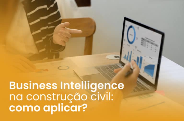 Business Intelligence na construção civil: como aplicar?
