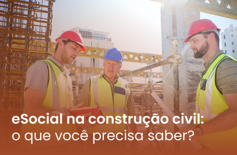 eSocial na construção civil: o que você precisa saber?