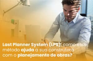Last Planner System na construção civil (LPS)